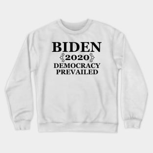 Biden 2020 - Democracy Prevailed - Anti Trump Crewneck Sweatshirt